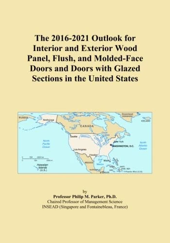 The 2016-2021 Outlook for Interior and Exterior Wood Panel, Flush, and Molded-Face Doors and Doors with Glazed Sections in the United States