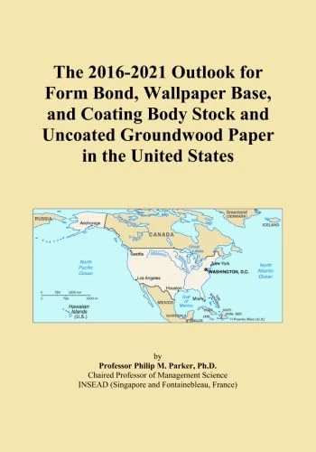 The 2016-2021 Outlook for Form Bond, Wallpaper Base, and Coating Body Stock and Uncoated Groundwood Paper in the United States