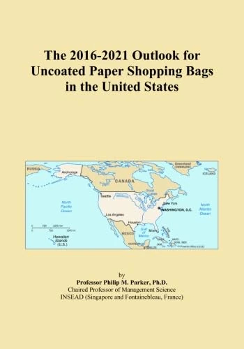 The 2016-2021 Outlook for Uncoated Paper Shopping Bags in the United States