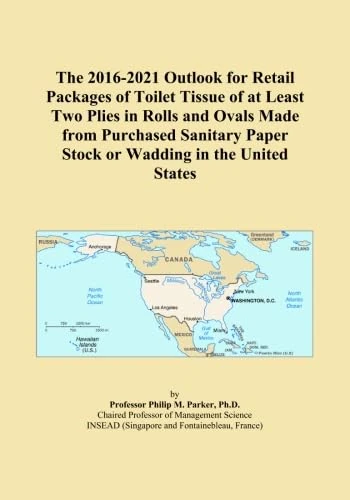 The 2016-2021 Outlook for Retail Packages of Toilet Tissue of at Least Two Plies in Rolls and Ovals Made from Purchased Sanitary Paper Stock or Wadding in the United States