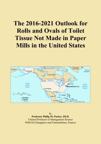 The 2016-2021 Outlook for Rolls and Ovals of Toilet Tissue Not Made in Paper Mills in the United States
