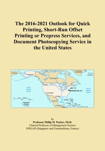 The 2016-2021 Outlook for Quick Printing, Short-Run Offset Printing or Prepress Services, and Document Photocopying Service in the United States