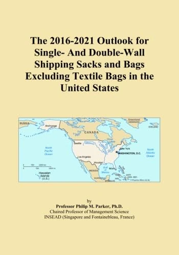 The 2016-2021 Outlook for Single- And Double-Wall Shipping Sacks and Bags Excluding Textile Bags in the United States