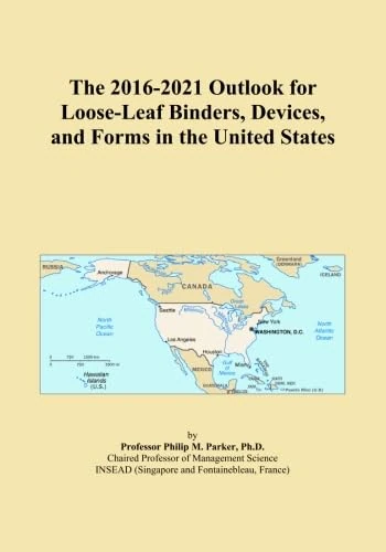 The 2016-2021 Outlook for Loose-Leaf Binders, Devices, and Forms in the United States