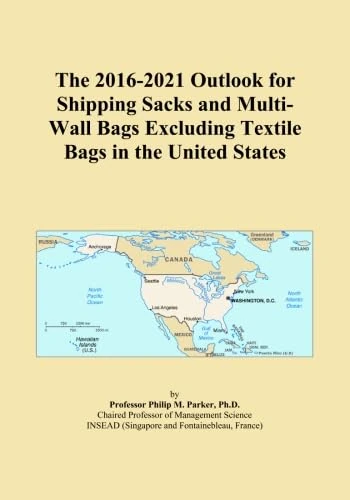 The 2016-2021 Outlook for Shipping Sacks and Multi-Wall Bags Excluding Textile Bags in the United States