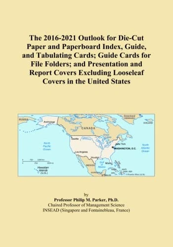 The 2016-2021 Outlook for Die-Cut Paper and Paperboard Index, Guide, and Tabulating Cards; Guide Cards for File Folders; and Presentation and Report ... Looseleaf Covers in the United States