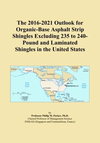 The 2016-2021 Outlook for Organic-Base Asphalt Strip Shingles Excluding 235 to 240-Pound and Laminated Shingles in the United States