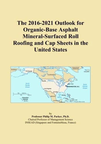 The 2016-2021 Outlook for Organic-Base Asphalt Mineral-Surfaced Roll Roofing and Cap Sheets in the United States