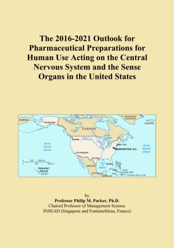 The 2016-2021 Outlook for Pharmaceutical Preparations for Human Use Acting on the Central Nervous System and the Sense Organs in the United States