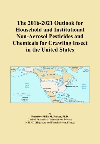 The 2016-2021 Outlook for Household and Institutional Non-Aerosol Pesticides and Chemicals for Crawling Insect in the United States