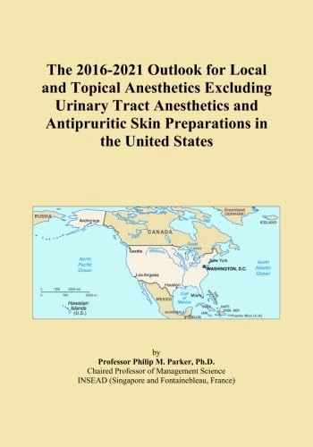 The 2016-2021 Outlook for Local and Topical Anesthetics Excluding Urinary Tract Anesthetics and Antipruritic Skin Preparations in the United States