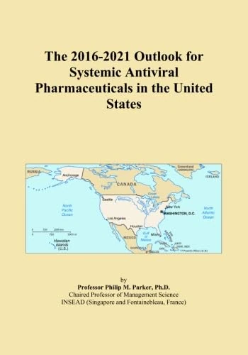 The 2016-2021 Outlook for Systemic Antiviral Pharmaceuticals in the United States
