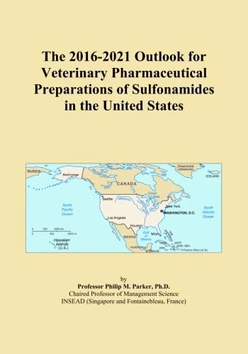 The 2016-2021 Outlook for Veterinary Pharmaceutical Preparations of Sulfonamides in the United States