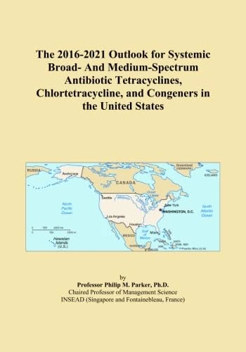 The 2016-2021 Outlook for Systemic Broad- And Medium-Spectrum Antibiotic Tetracyclines, Chlortetracycline, and Congeners in the United States