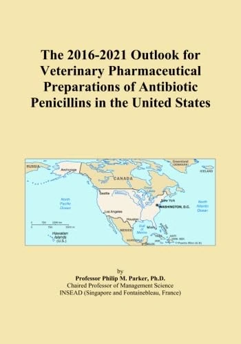The 2016-2021 Outlook for Veterinary Pharmaceutical Preparations of Antibiotic Penicillins in the United States