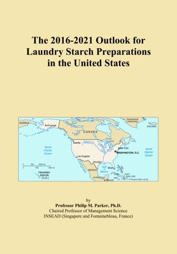 The 2016-2021 Outlook for Laundry Starch Preparations in the United States