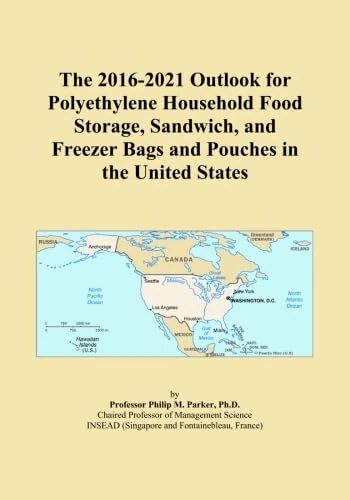 The 2016-2021 Outlook for Polyethylene Household Food Storage, Sandwich, and Freezer Bags and Pouches in the United States