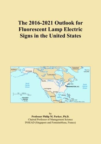 The 2016-2021 Outlook for Fluorescent Lamp Electric Signs in the United States