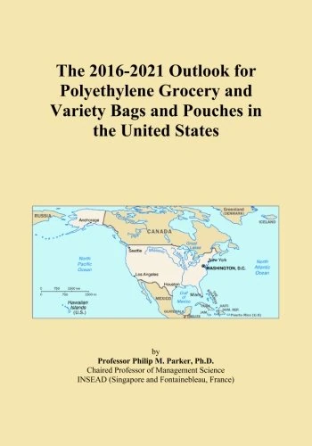 The 2016-2021 Outlook for Polyethylene Grocery and Variety Bags and Pouches in the United States