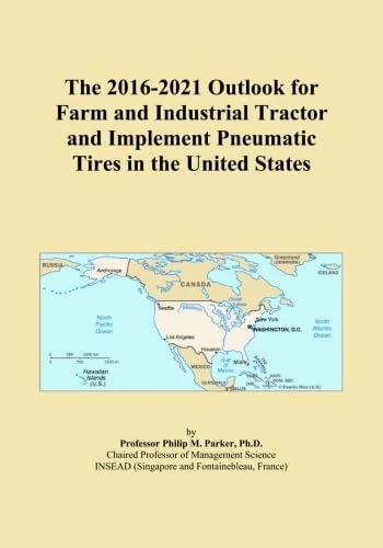 The 2016-2021 Outlook for Farm and Industrial Tractor and Implement Pneumatic Tires in the United States