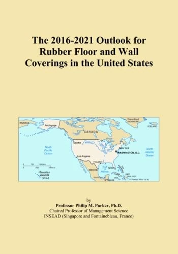 The 2016-2021 Outlook for Rubber Floor and Wall Coverings in the United States