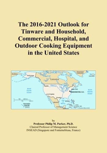 The 2016-2021 Outlook for Tinware and Household, Commercial, Hospital, and Outdoor Cooking Equipment in the United States