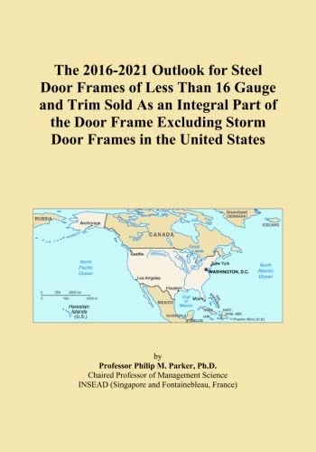 The 2016-2021 Outlook for Steel Door Frames of Less Than 16 Gauge and Trim Sold As an Integral Part of the Door Frame Excluding Storm Door Frames in the United States