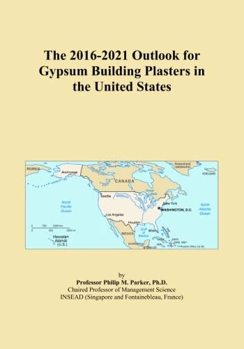 The 2016-2021 Outlook for Gypsum Building Plasters in the United States
