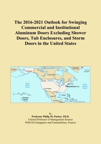 The 2016-2021 Outlook for Swinging Commercial and Institutional Aluminum Doors Excluding Shower Doors, Tub Enclosures, and Storm Doors in the United States