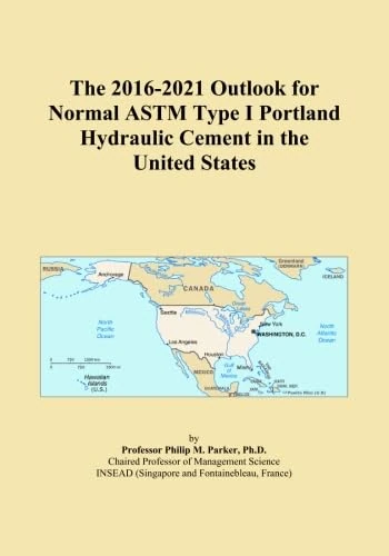The 2016-2021 Outlook for Normal ASTM Type I Portland Hydraulic Cement in the United States