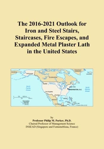 The 2016-2021 Outlook for Iron and Steel Stairs, Staircases, Fire Escapes, and Expanded Metal Plaster Lath in the United States