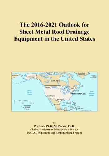 The 2016-2021 Outlook for Sheet Metal Roof Drainage Equipment in the United States
