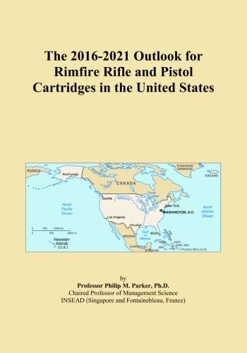 The 2016-2021 Outlook for Rimfire Rifle and Pistol Cartridges in the United States