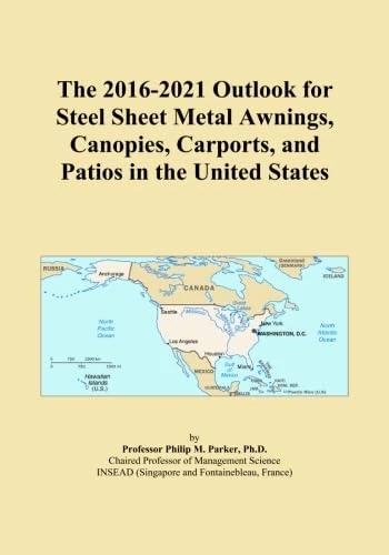 The 2016-2021 Outlook for Steel Sheet Metal Awnings, Canopies, Carports, and Patios in the United States