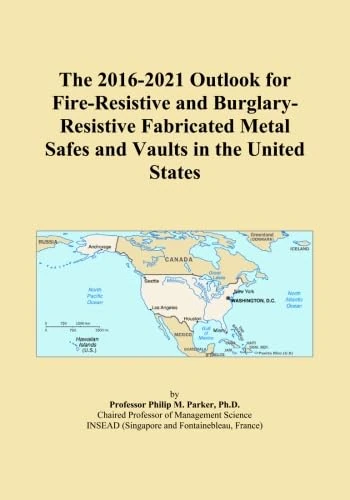 The 2016-2021 Outlook for Fire-Resistive and Burglary-Resistive Fabricated Metal Safes and Vaults in the United States