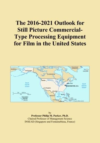 The 2016-2021 Outlook for Still Picture Commercial-Type Processing Equipment for Film in the United States
