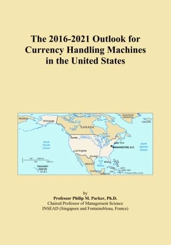 The 2016-2021 Outlook for Currency Handling Machines in the United States