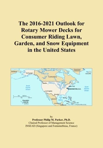 The 2016-2021 Outlook for Rotary Mower Decks for Consumer Riding Lawn, Garden, and Snow Equipment in the United States