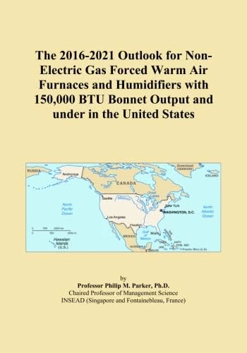 The 2016-2021 Outlook for Non-Electric Gas Forced Warm Air Furnaces and Humidifiers with 150,000 BTU Bonnet Output and under in the United States