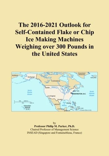 The 2016-2021 Outlook for Self-Contained Flake or Chip Ice Making Machines Weighing over 300 Pounds in the United States