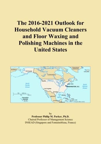 The 2016-2021 Outlook for Household Vacuum Cleaners and Floor Waxing and Polishing Machines in the United States
