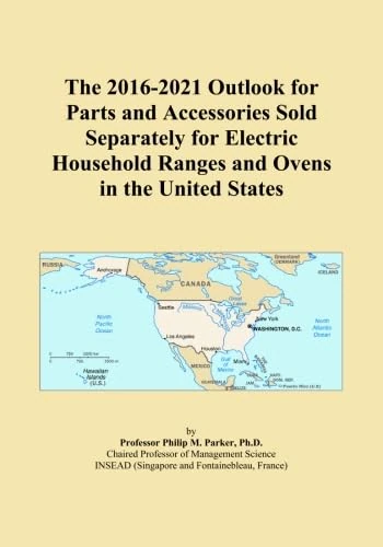 The 2016-2021 Outlook for Parts and Accessories Sold Separately for Electric Household Ranges and Ovens in the United States