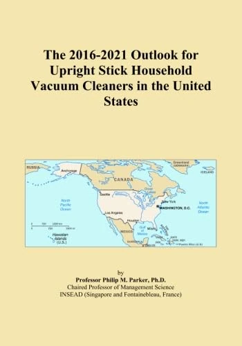 The 2016-2021 Outlook for Upright Stick Household Vacuum Cleaners in the United States