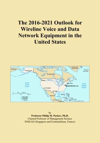 The 2016-2021 Outlook for Wireline Voice and Data Network Equipment in the United States