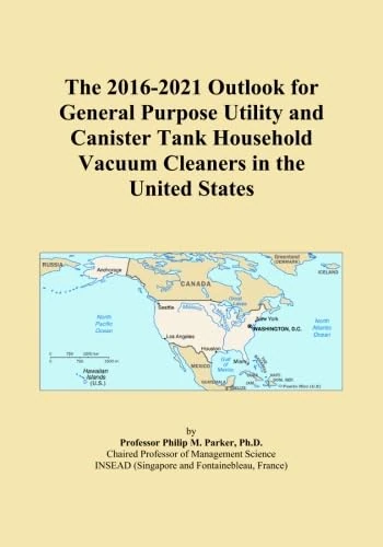 The 2016-2021 Outlook for General Purpose Utility and Canister Tank Household Vacuum Cleaners in the United States