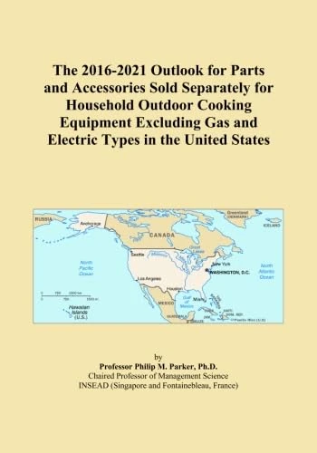 The 2016-2021 Outlook for Parts and Accessories Sold Separately for Household Outdoor Cooking Equipment Excluding Gas and Electric Types in the United States