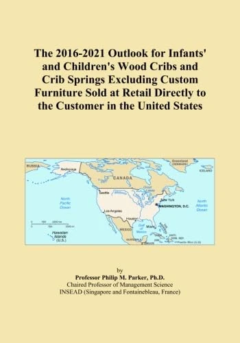 The 2016-2021 Outlook for Infants' and Children's Wood Cribs and Crib Springs Excluding Custom Furniture Sold at Retail Directly to the Customer in the United States