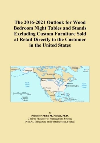 The 2016-2021 Outlook for Wood Bedroom Night Tables and Stands Excluding Custom Furniture Sold at Retail Directly to the Customer in the United States