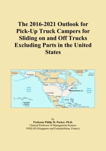 The 2016-2021 Outlook for Pick-Up Truck Campers for Sliding on and Off Trucks Excluding Parts in the United States
