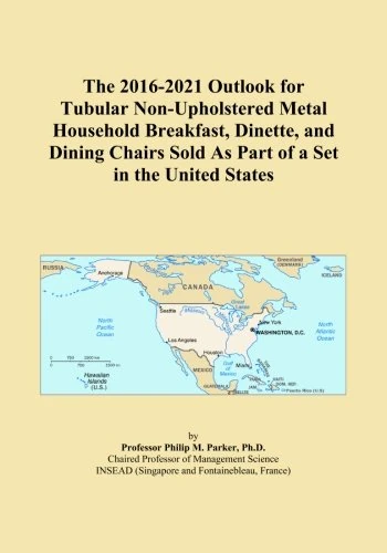 The 2016-2021 Outlook for Tubular Non-Upholstered Metal Household Breakfast, Dinette, and Dining Chairs Sold As Part of a Set in the United States